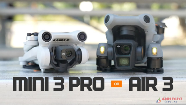 So sánh DJI Mini 3 Pro và Air 3 – Đâu là lựa chọn tốt nhất cho người dùng ?