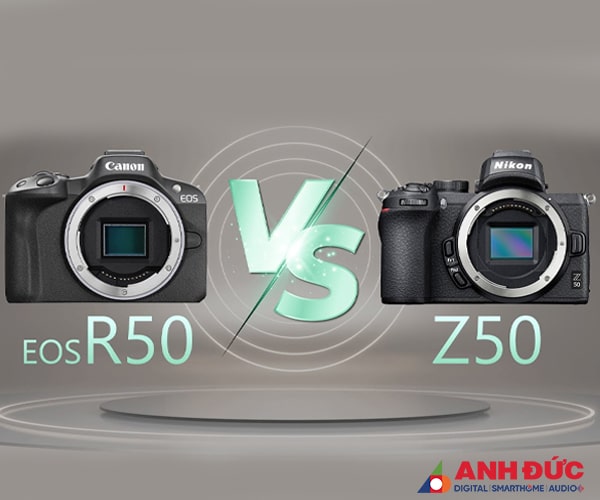So sánh Canon R50 với Nikon Z50